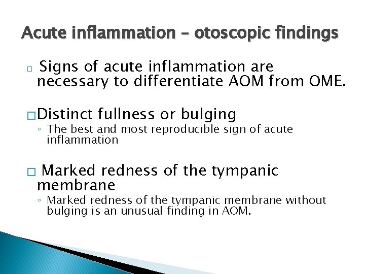 Acute inflammation – otoscopic findings � Signs of acute inflammation are necessary to differentiate
