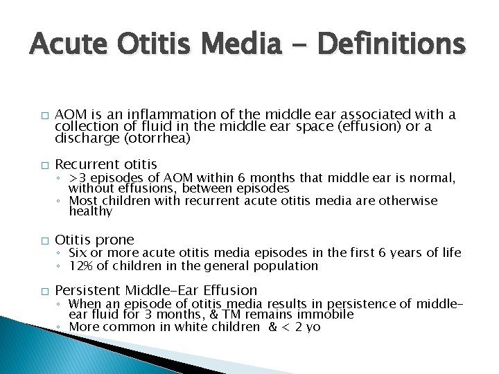 Acute Otitis Media - Definitions � AOM is an inflammation of the middle ear