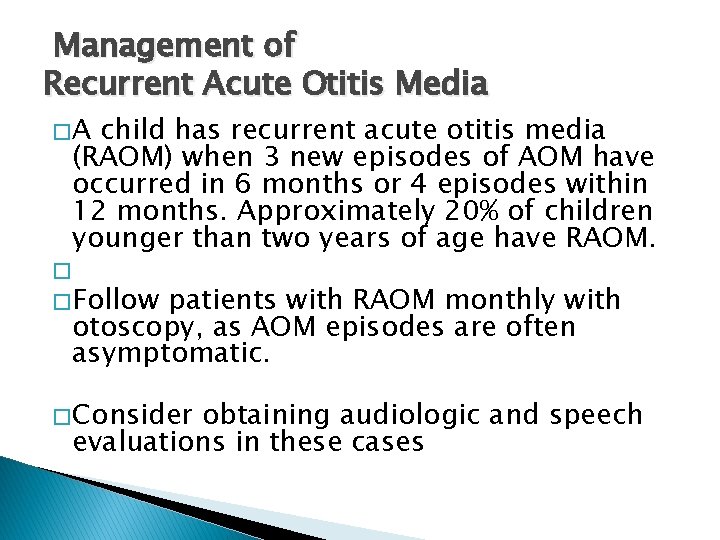  Management of Recurrent Acute Otitis Media �A child has recurrent acute otitis media