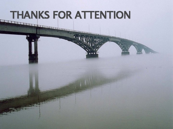THANKS FOR ATTENTION 