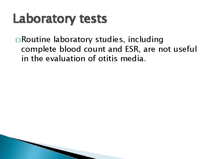 Laboratory tests � Routine laboratory studies, including complete blood count and ESR, are not