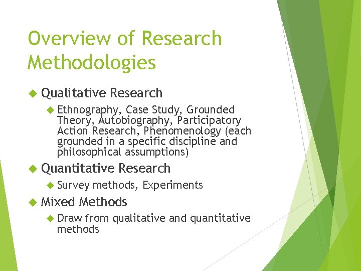 Overview of Research Methodologies Qualitative Research Ethnography, Case Study, Grounded Theory, Autobiography, Participatory Action