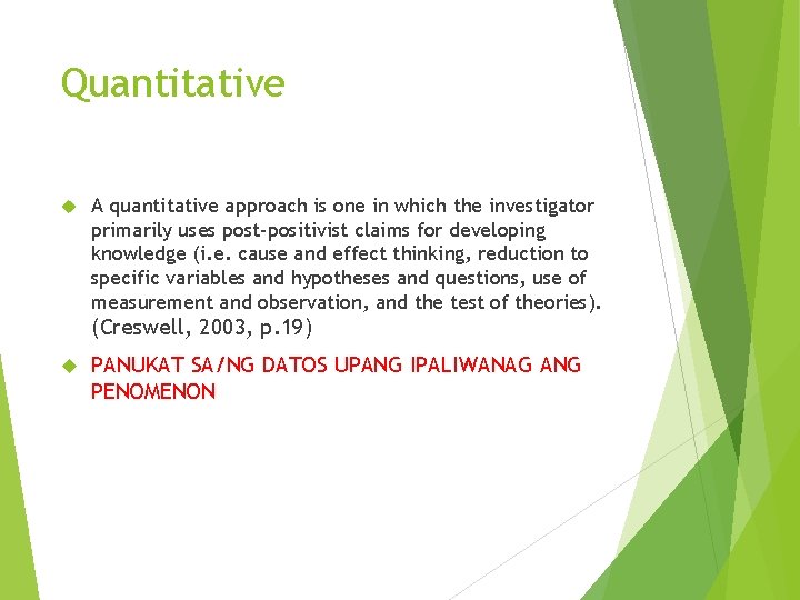 Quantitative A quantitative approach is one in which the investigator primarily uses post-positivist claims