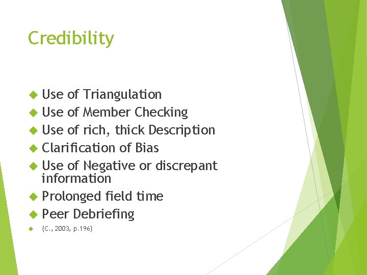 Credibility Use of Triangulation Use of Member Checking Use of rich, thick Description Clarification