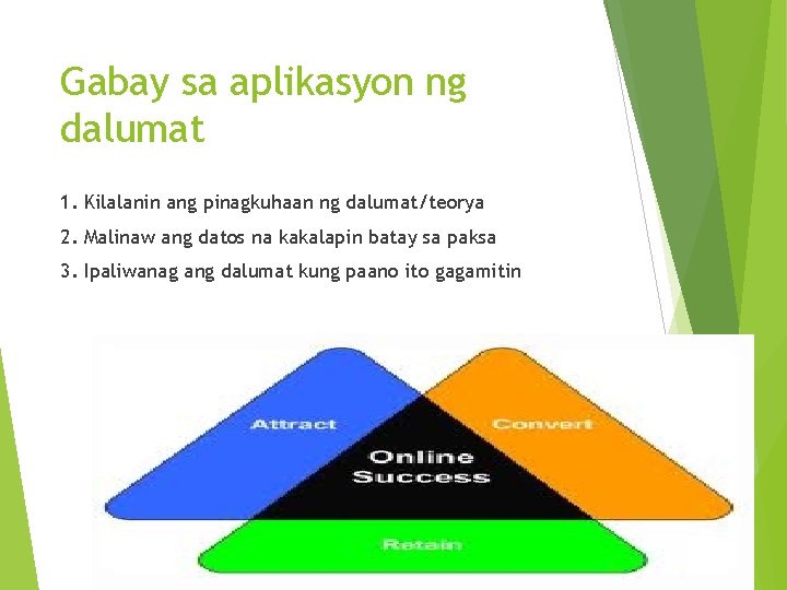 Gabay sa aplikasyon ng dalumat 1. Kilalanin ang pinagkuhaan ng dalumat/teorya 2. Malinaw ang