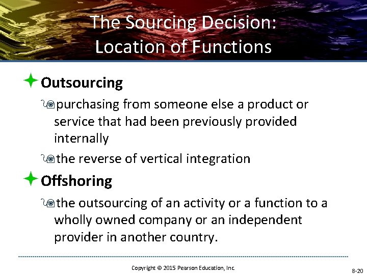 The Sourcing Decision: Location of Functions ªOutsourcing 9 purchasing from someone else a product