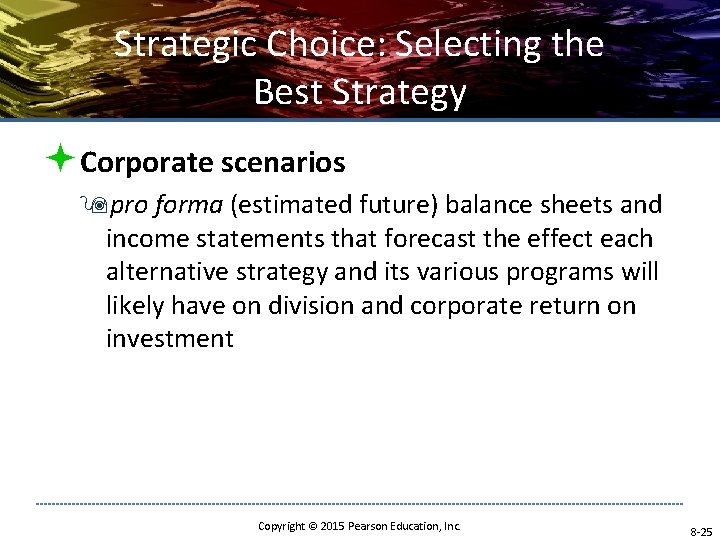 Strategic Choice: Selecting the Best Strategy ªCorporate scenarios 9 pro forma (estimated future) balance