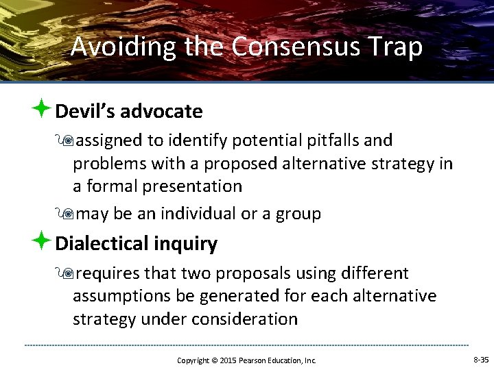 Avoiding the Consensus Trap ªDevil’s advocate 9 assigned to identify potential pitfalls and problems