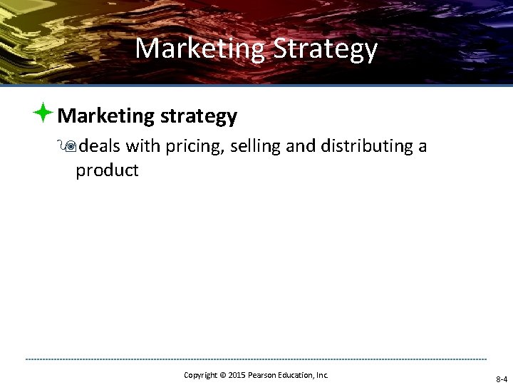 Marketing Strategy ªMarketing strategy 9 deals with pricing, selling and distributing a product Copyright