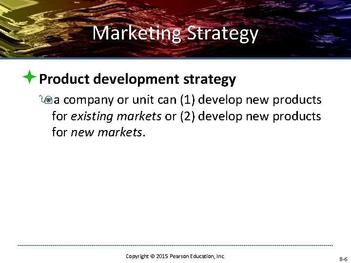 Marketing Strategy ªProduct development strategy 9 a company or unit can (1) develop new