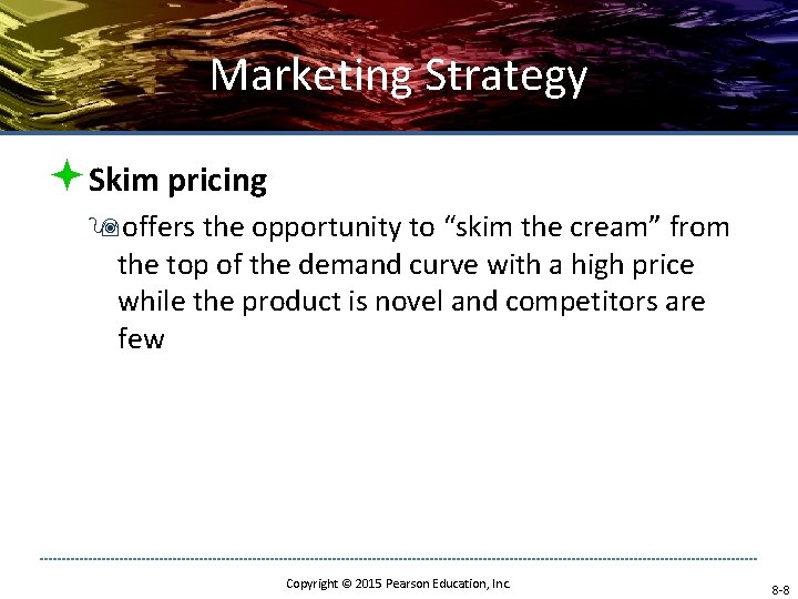 Marketing Strategy ªSkim pricing 9 offers the opportunity to “skim the cream” from the