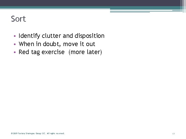 Sort • Identify clutter and disposition • When in doubt, move it out •