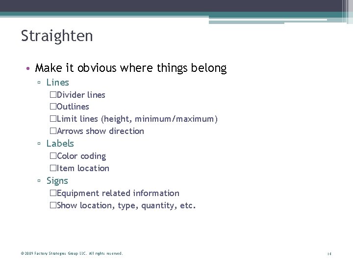 Straighten • Make it obvious where things belong ▫ Lines �Divider lines �Outlines �Limit
