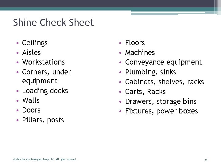 Shine Check Sheet • • Ceilings Aisles Workstations Corners, under equipment Loading docks Walls