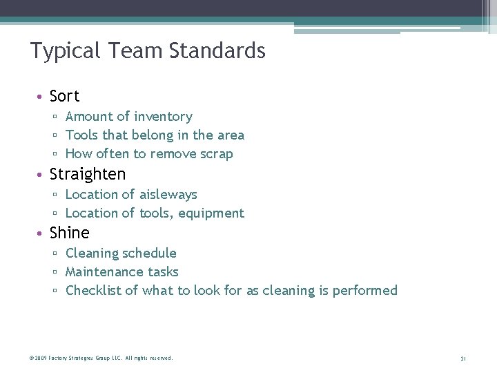 Typical Team Standards • Sort ▫ Amount of inventory ▫ Tools that belong in