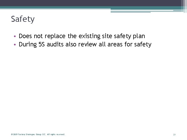 Safety • Does not replace the existing site safety plan • During 5 S