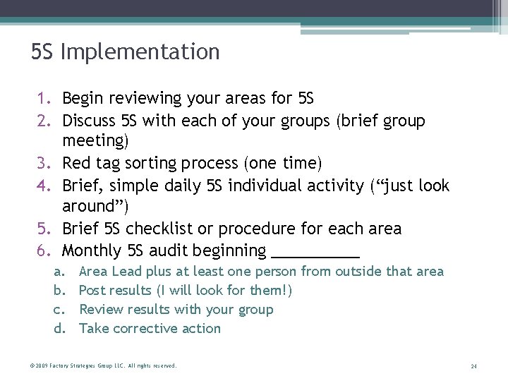 5 S Implementation 1. Begin reviewing your areas for 5 S 2. Discuss 5