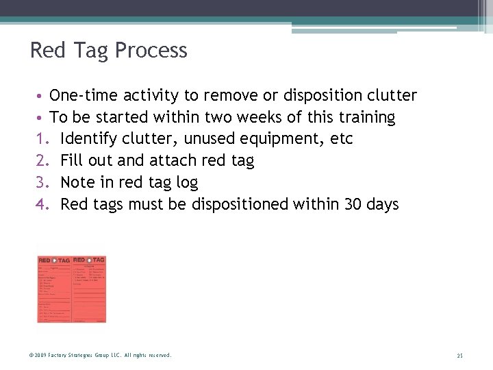 Red Tag Process • One-time activity to remove or disposition clutter • To be