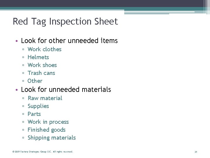 Red Tag Inspection Sheet • Look for other unneeded items ▫ ▫ ▫ Work