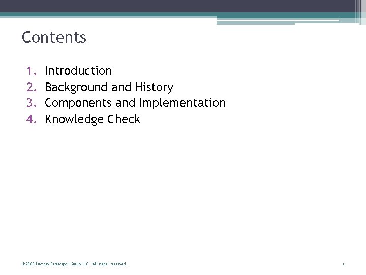 Contents 1. 2. 3. 4. Introduction Background and History Components and Implementation Knowledge Check