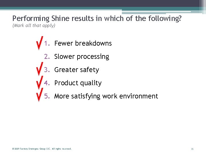 Performing Shine results in which of the following? (Mark all that apply) 1. Fewer