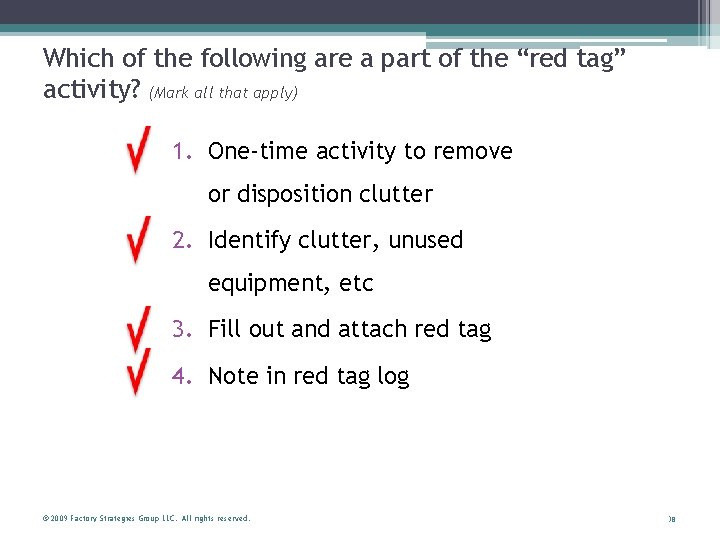 Which of the following are a part of the “red tag” activity? (Mark all