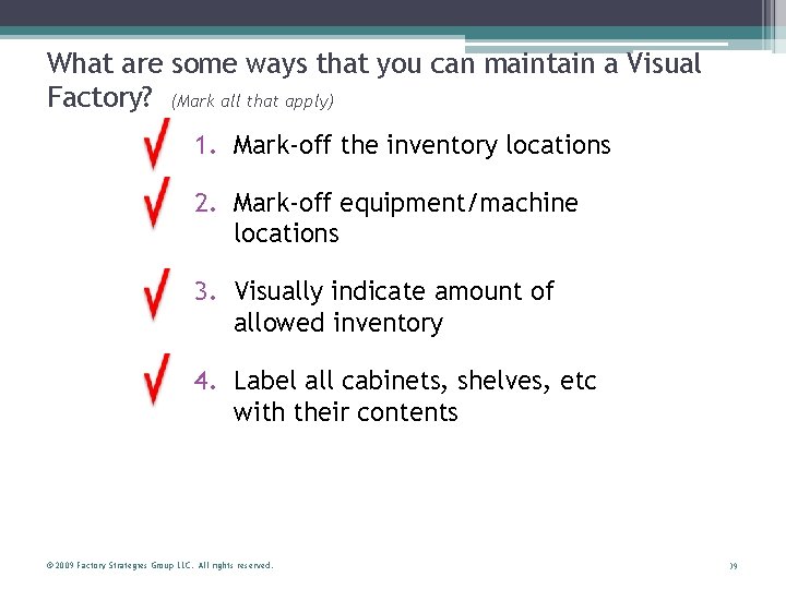 What are some ways that you can maintain a Visual Factory? (Mark all that