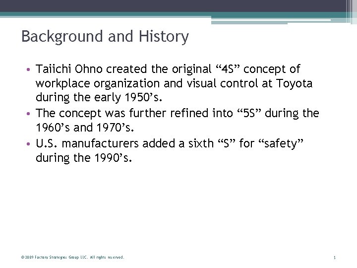 Background and History • Taiichi Ohno created the original “ 4 S” concept of