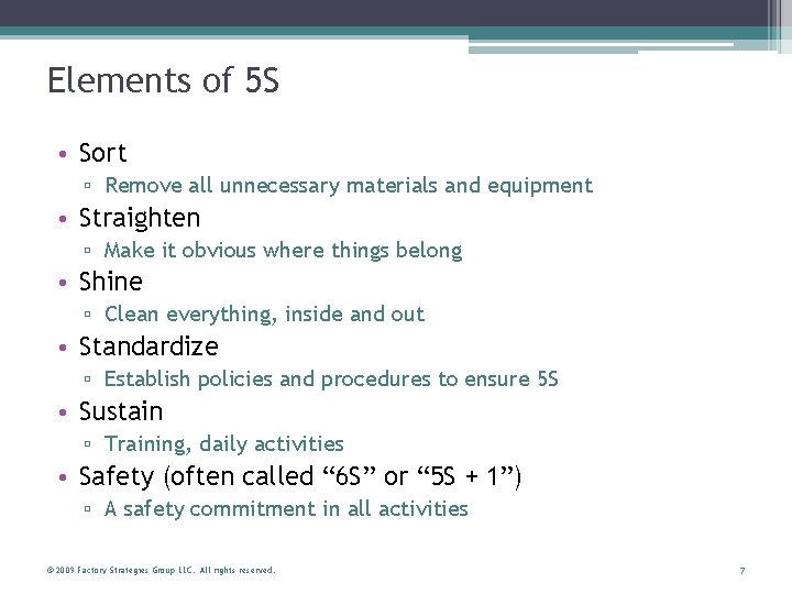 Elements of 5 S • Sort ▫ Remove all unnecessary materials and equipment •