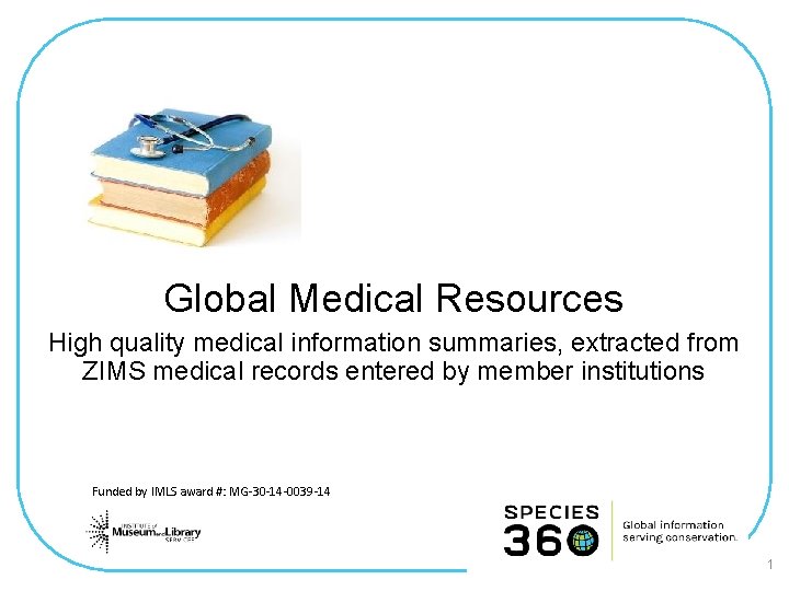 Global Medical Resources High quality medical information summaries, extracted from ZIMS medical records entered