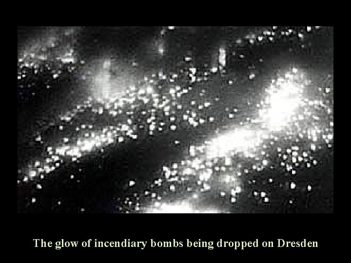 The glow of incendiary bombs being dropped on Dresden 