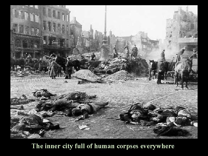 The inner city full of human corpses everywhere 