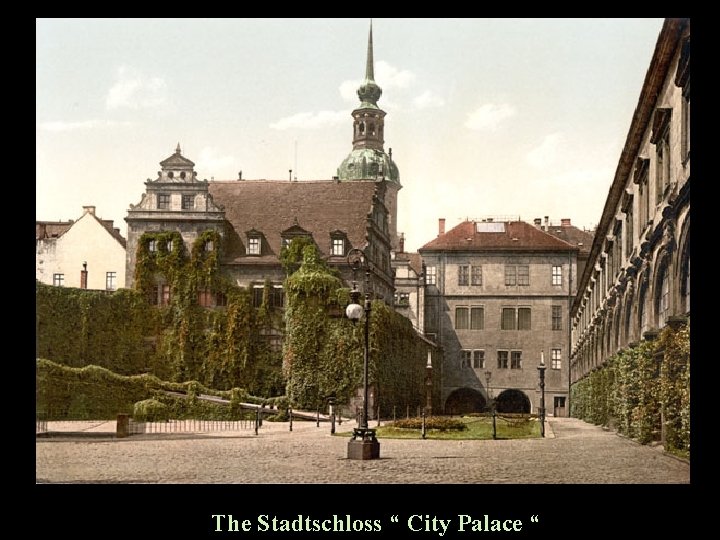 The Stadtschloss “ City Palace “ 