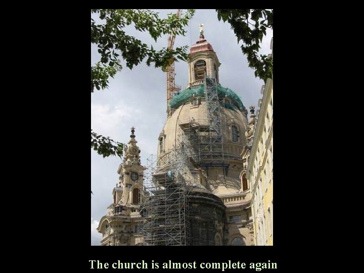 The church is almost complete again 