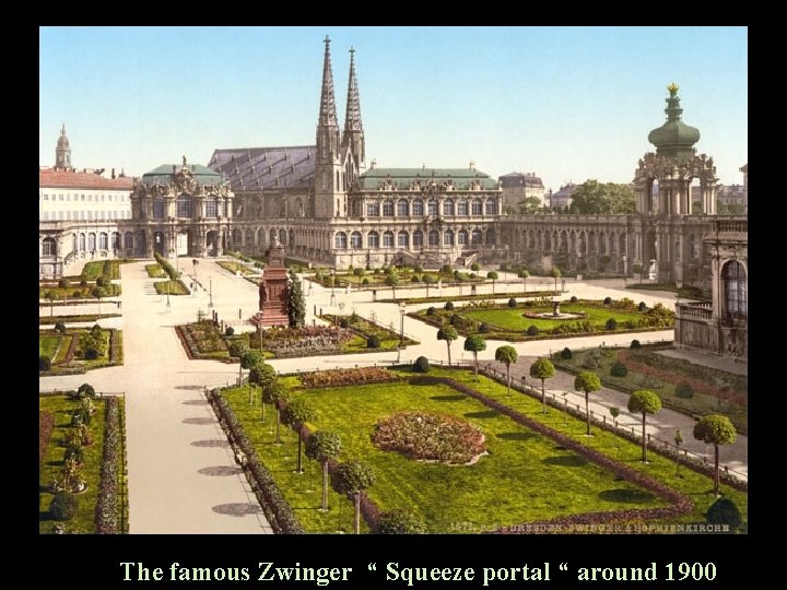 The famous Zwinger “ Squeeze portal “ around 1900 