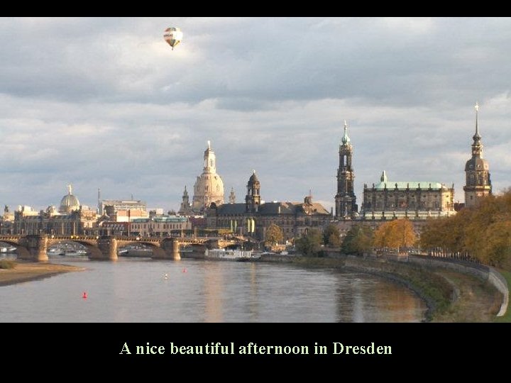 A nice beautiful afternoon in Dresden 