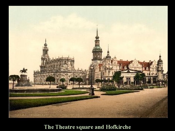 The Theatre square and Hofkirche 