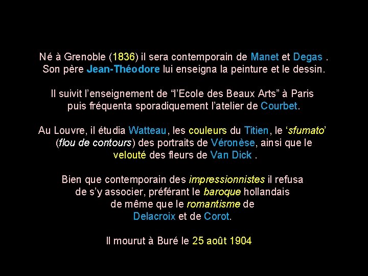  Né à Grenoble (1836) il sera contemporain de Manet et Degas. Son père