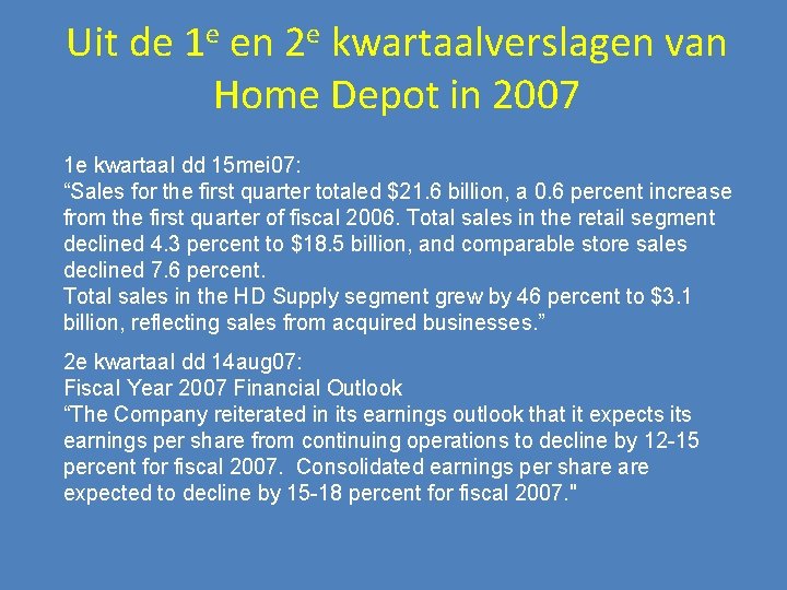 Uit de 1 e en 2 e kwartaalverslagen van Home Depot in 2007 1