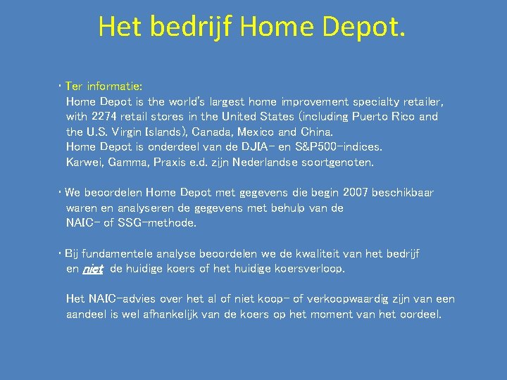 Het bedrijf Home Depot. • Ter informatie: Home Depot is the world's largest home