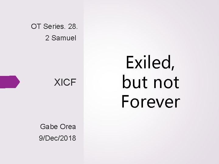 OT Series. 28. 2 Samuel XICF Gabe Orea 9/Dec/2018 Exiled, but not Forever 