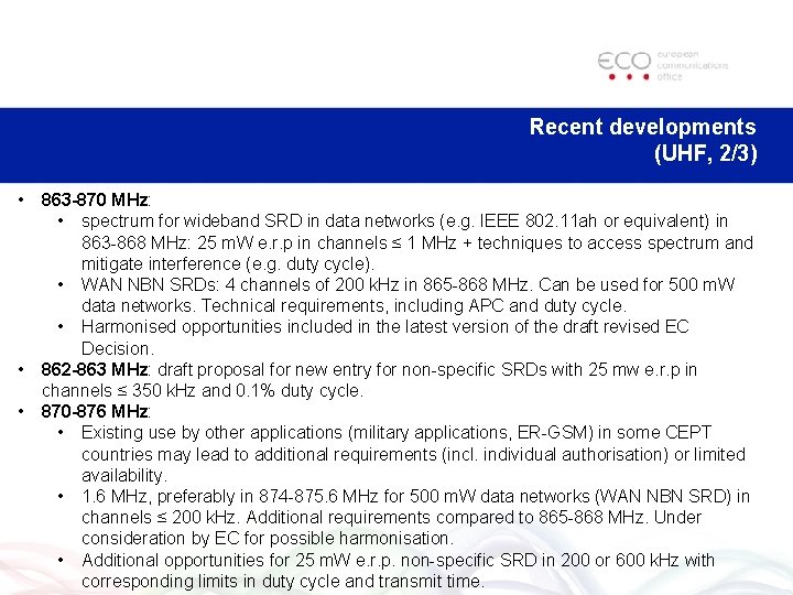 Recent developments (UHF, 2/3) • • • 863 -870 MHz: • spectrum for wideband
