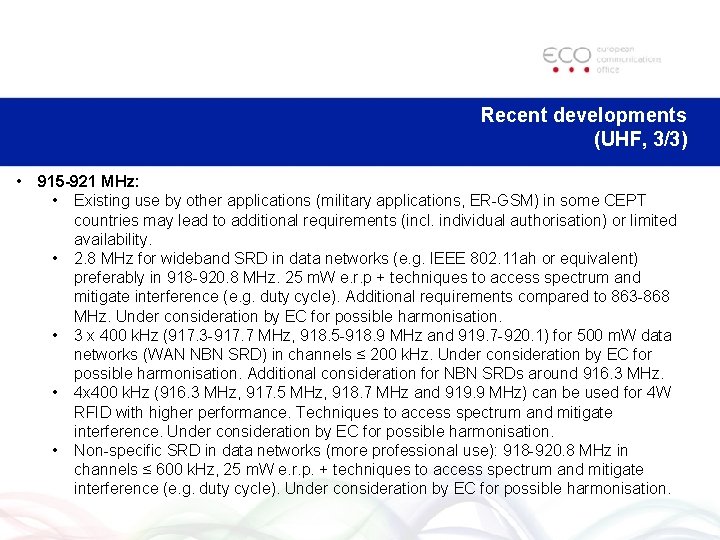 Recent developments (UHF, 3/3) • 915 -921 MHz: • Existing use by other applications