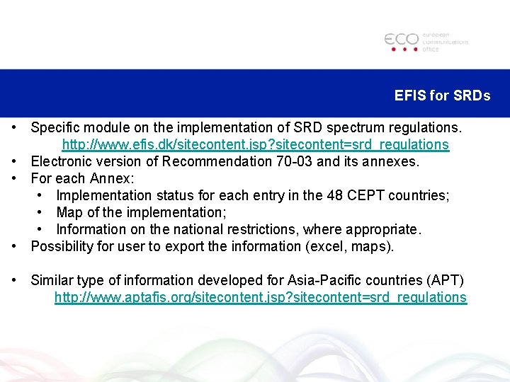 EFIS for SRDs • Specific module on the implementation of SRD spectrum regulations. http: