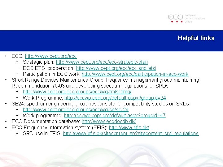 Helpful links • • • ECC: http: //www. cept. org/ecc • Strategic plan: http: