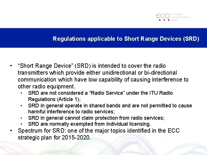 Regulations applicable to Short Range Devices (SRD) • “Short Range Device” (SRD) is intended