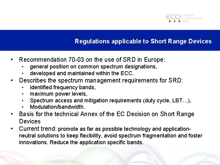 Regulations applicable to Short Range Devices • Recommendation 70 -03 on the use of