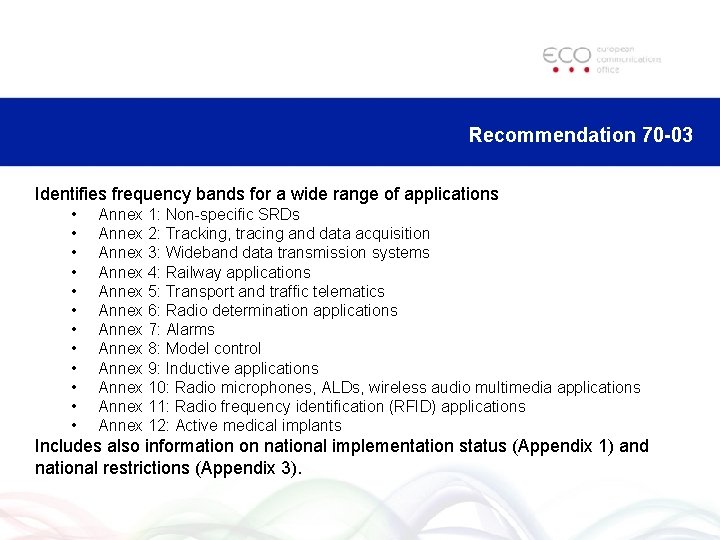 Recommendation 70 -03 Identifies frequency bands for a wide range of applications • •