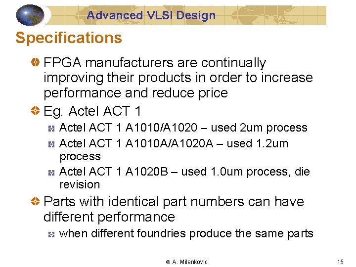 Advanced VLSI Design Specifications FPGA manufacturers are continually improving their products in order to