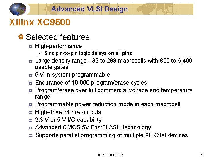 Advanced VLSI Design Xilinx XC 9500 Selected features High-performance • 5 ns pin-to-pin logic